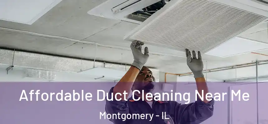  Affordable Duct Cleaning Near Me Montgomery - IL