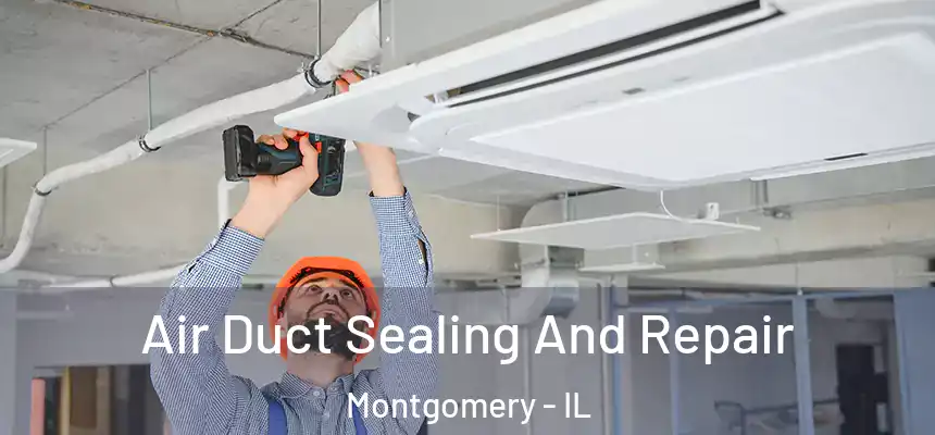  Air Duct Sealing And Repair Montgomery - IL