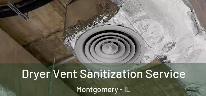  Dryer Vent Sanitization Service Montgomery - IL