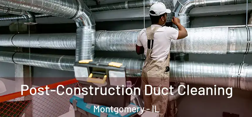  Post-Construction Duct Cleaning Montgomery - IL