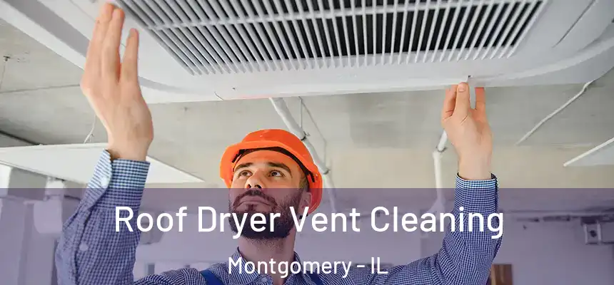  Roof Dryer Vent Cleaning Montgomery - IL