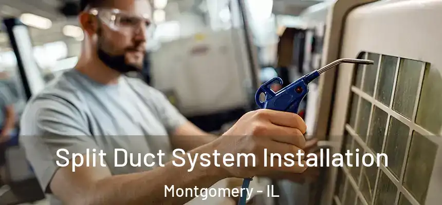 Split Duct System Installation Montgomery - IL