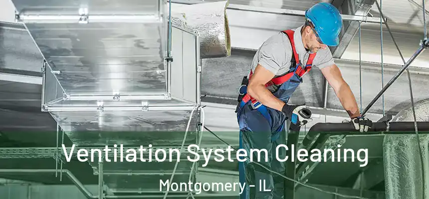  Ventilation System Cleaning Montgomery - IL